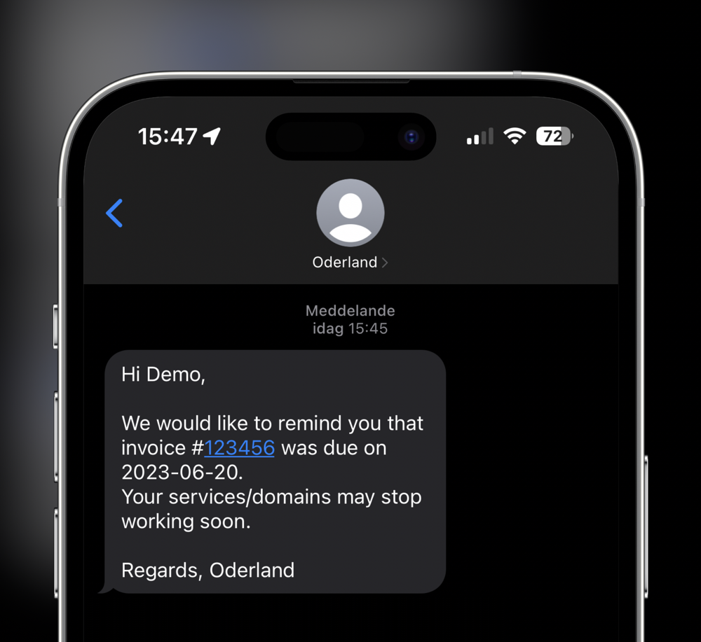 SMS message from Oderland with the following text:

Hi Demo,

We would like to remind you that invoice #123456 was due on 2023-06-20.
Your services/domains may stop working soon.

Regards, Oderland
